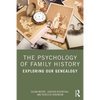 The Psychology of Family History: Exploring Our Genealogy - Paperback