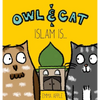 Owl & Cat: Islam Is... - Hardcover