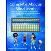 Complete Abacus Mind Math: Step by Step Guide to Mastering Mind Math with a Japanese Abacus - Paperback