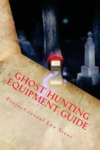 Ghost Hunting Equipment Guide: The Paranormal Equipment Guide. - Paperback