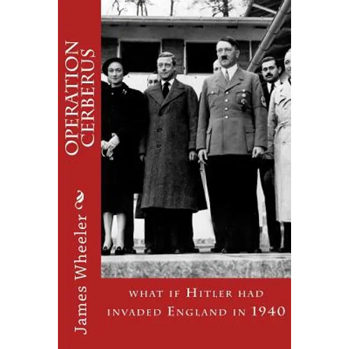 Operation Cerberus: what if Hitler had invaded England in 1940 - Paperback