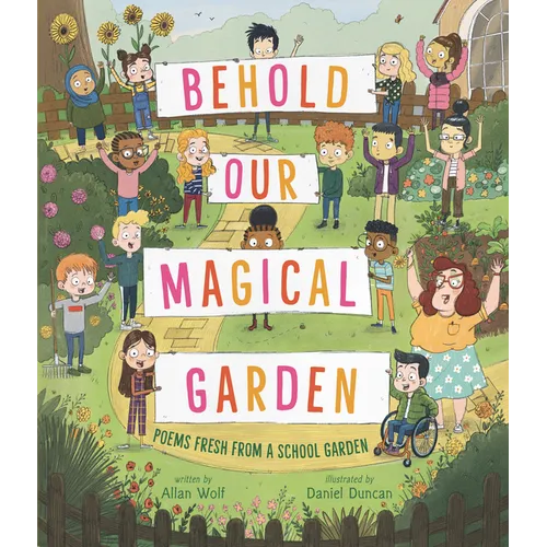 Behold Our Magical Garden: Poems Fresh from a School Garden - Hardcover
