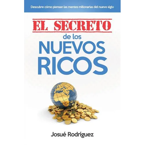 El Secreto de los Nuevos Ricos: Descubre cómo piensan las mentes millonarias del nuevo siglo - Paperback
