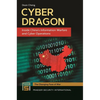 Cyber Dragon: Inside China's Information Warfare and Cyber Operations - Hardcover