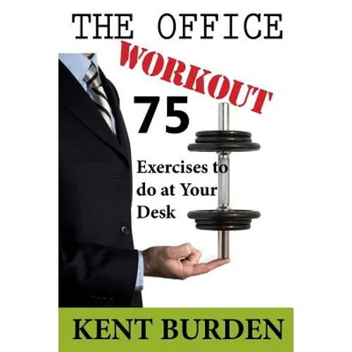 The Office Workout: 75 Exercises to do at Your Desk - Paperback