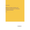 Memoirs of Teachers, Educators, and Promoters and Benefactors of Education, Literature, and Science: Vol. I - Hardcover