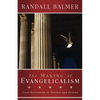 The Making of Evangelicalism: From Revivalism to Politics and Beyond - Paperback