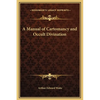 A Manual of Cartomancy and Occult Divination - Hardcover