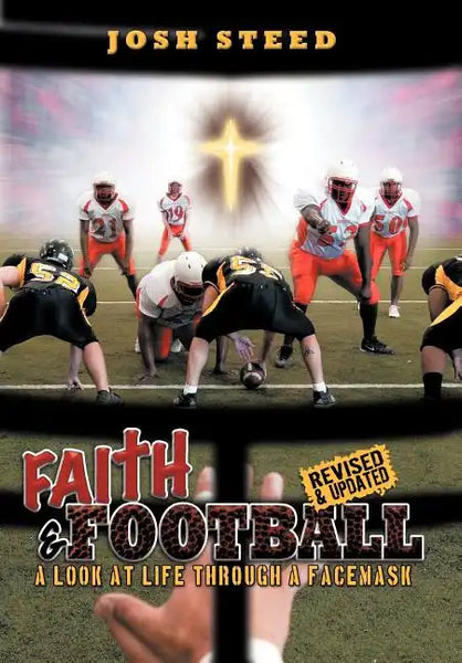 Faith & Football: A Look at Life Through a Facemask - Hardcover