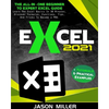 Excel 2021: The All-In-One Beginner To Expert Excel Guide. Learn The Excel Basics In 30 Minutes, Discover Formulas, Functions, Tips, And Tricks To Bec - Paperback