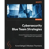 Cybersecurity Blue Team Strategies: Uncover the secrets of blue teams to combat cyber threats in your organization - Paperback