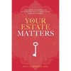Your Estate Matters: Gifts, Estates, Wills, Trusts, Taxes and Other Estate Planning Issues - Paperback