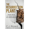 The Resurrection Plant: Your Pain Is Your Path To Greatness - Paperback