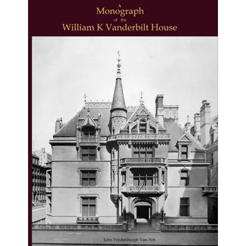 A Monograph of the William K Vanderbilt House - Paperback