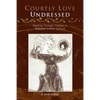 Courtly Love Undressed: Reading Through Clothes in Medieval French Culture - Paperback