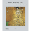 How to Read Art: A Crash Course in Understanding and Interpreting Paintings - Paperback