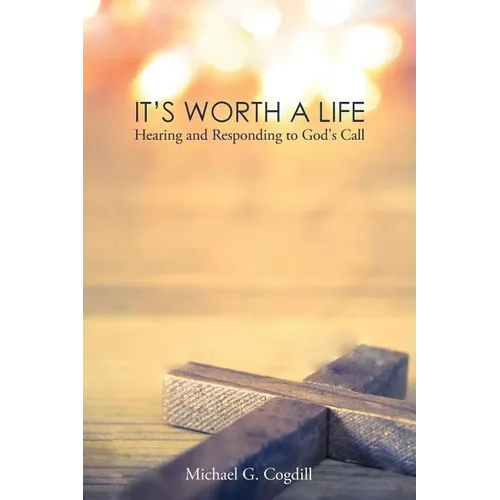 It's Worth a Life: Hearing and Responding to God's Call - Paperback