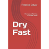 Dry Fast: More powerful than a nuclear bomb - Paperback