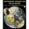 Photography Methods for the UFO Hunter: A "How-To" Book for the Discerning Reader who Wishes to Photograph UFOs - Paperback