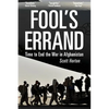 Fool's Errand: Time to End the War in Afghanistan - Paperback