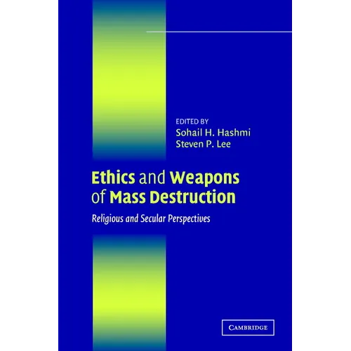 Ethics and Weapons of Mass Destruction: Religious and Secular Perspectives - Paperback