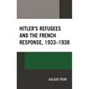 Hitler's Refugees and the French Response, 1933-1938 - Paperback