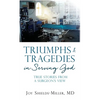 Triumphs & Tragedies in Serving God: True Stories from a Surgeon's View - Hardcover