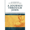 A Journey Through John: An Exposition of the Gospel of John Chapters 1-5 - Paperback