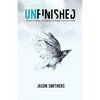 Unfinished: A Guide To Dream, Complete and Repeat Your Life's Work - Paperback