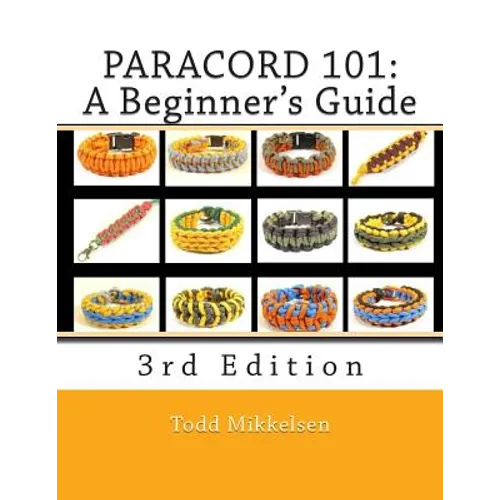 Paracord 101: A Beginner's Guide, 3rd Edition - Paperback