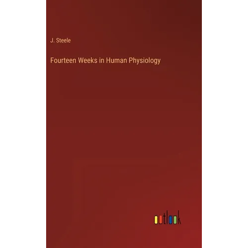 Fourteen Weeks in Human Physiology - Hardcover
