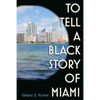 To Tell a Black Story of Miami - Hardcover