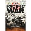 The Pacific War: From Pearl Harbor to Okinawa - Paperback