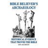Bible Believer's Archaeology, Volume 1: Historical Evidence That Proves the Bible - Paperback