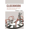 Clockwork: Time-Saving Routines and Tested Strategies for Success - Paperback