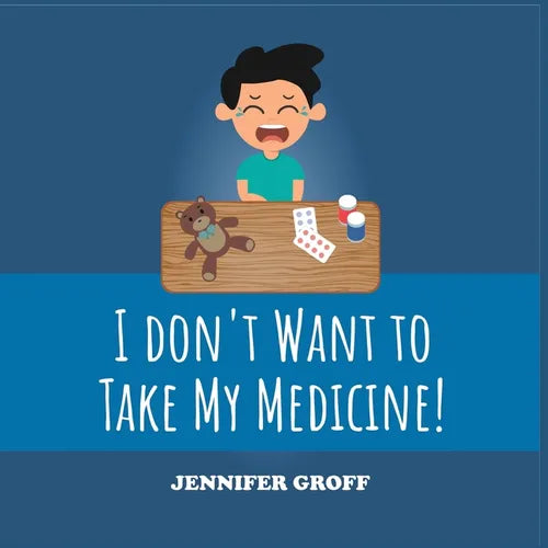 I Don't Want to Take My Medicine! - Paperback