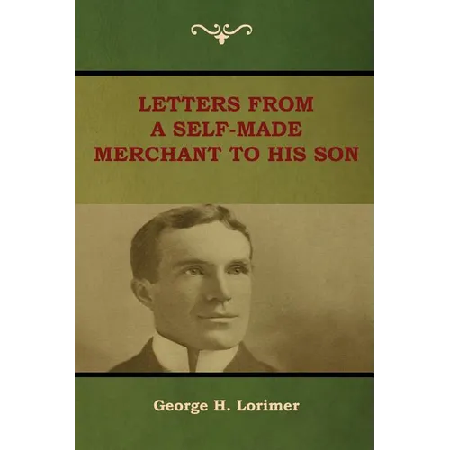 Letters from a Self-Made Merchant to His Son - Paperback