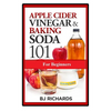 Apple Cider Vinegar & Baking Soda 101 for Beginners - Paperback