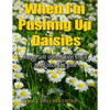 When I'm Pushing Up Daisies: Important Information You'll Need Once I've Gone - Paperback