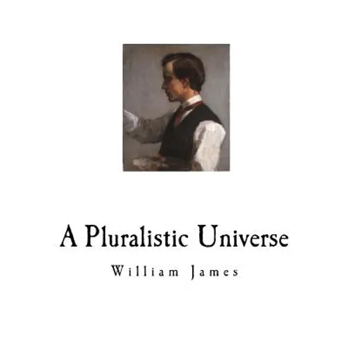 A Pluralistic Universe: William James - Paperback