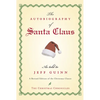 The Autobiography of Santa Claus: A Revised Edition of the Christmas Classic - Paperback