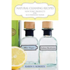 Natural Cleaning Recipes: Non Toxic Products for the Eco Friendly Home - Paperback