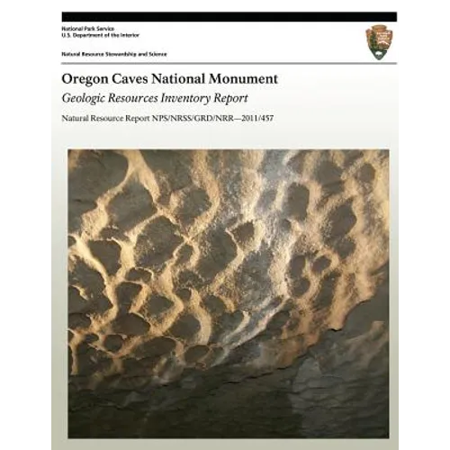 Oregon Caves National Monument: Geologic Resources Inventory Report - Paperback