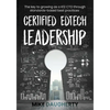 Certified EdTech Leadership: The key to growing as a K12 CTO through standards-based best practices - Paperback