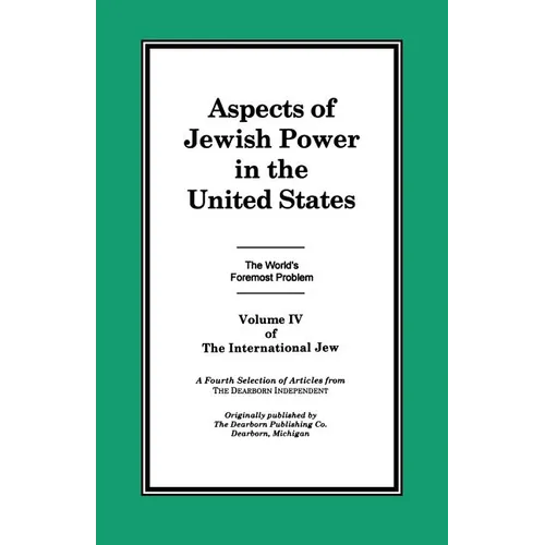 The International Jew Volume IV: Aspects of Jewish Power in the United States - Paperback