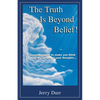 The Truth Is Beyond Belief!: Some thoughts to make you think about the power of your thoughts... - Paperback