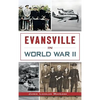 Evansville in World War II - Hardcover