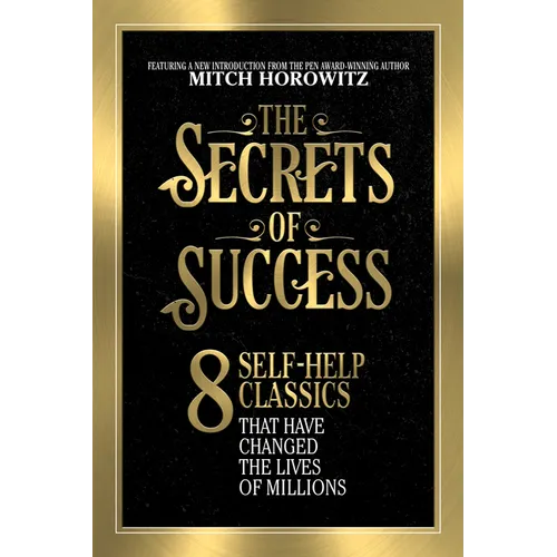 The Secrets of Success: 8 Self-Help Classics That Have Changed the Lives of Millions - Paperback