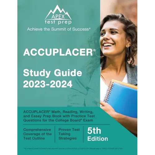 ACCUPLACER Study Guide 2023-2024: ACCUPLACER Math, Reading, Writing, and Essay Prep Book with Practice Test Questions for the College Board Exam [5th - Paperback