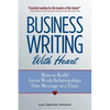 Business Writing with Heart: How to Build Great Work Relationships One Message at a Time - Paperback